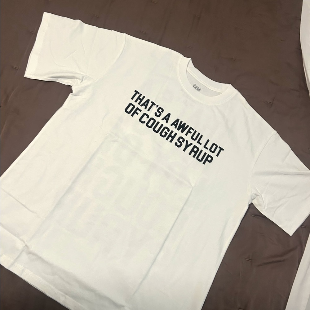 That’s a awful lot of cough syrup white shirt